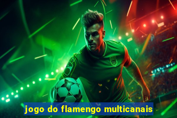 jogo do flamengo multicanais