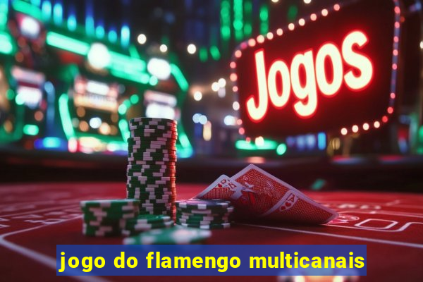 jogo do flamengo multicanais