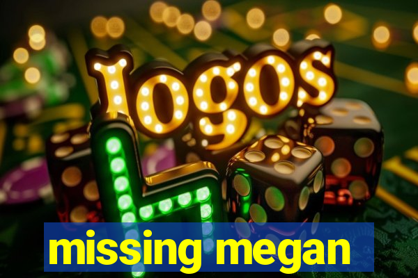 missing megan