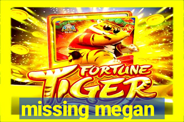 missing megan