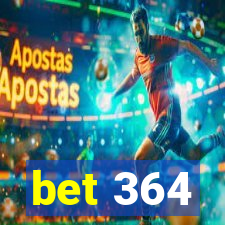 bet 364