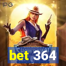 bet 364