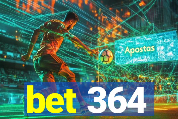 bet 364