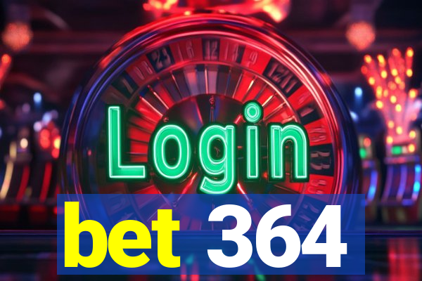 bet 364