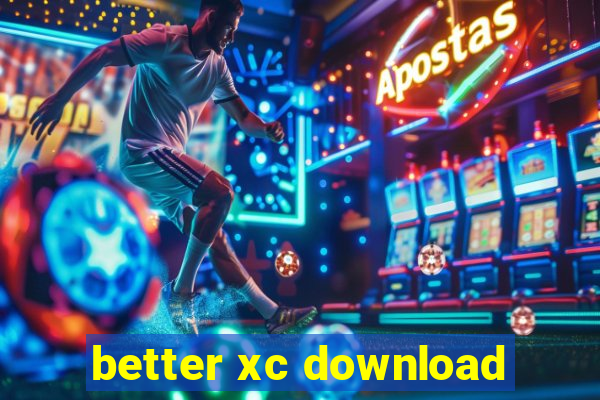 better xc download