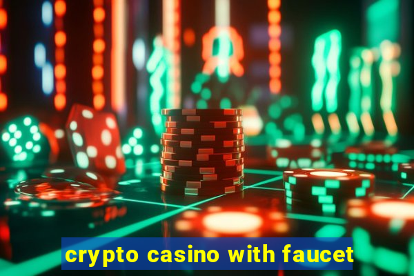 crypto casino with faucet