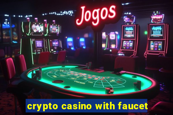 crypto casino with faucet