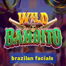 brazilan facials