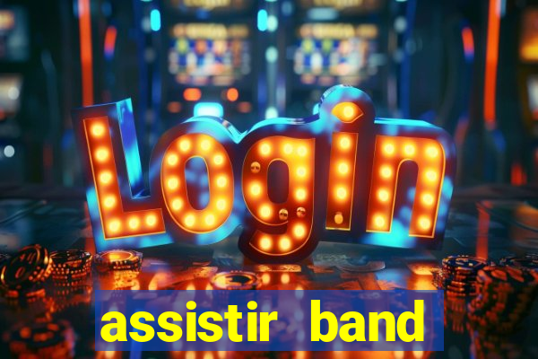 assistir band online ao vivo gratis