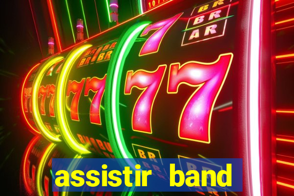 assistir band online ao vivo gratis