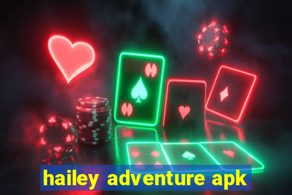 hailey adventure apk