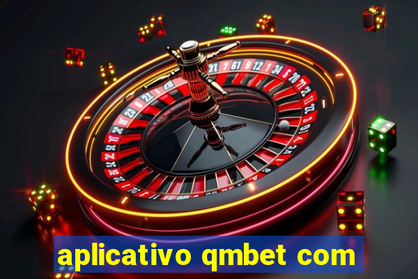 aplicativo qmbet com