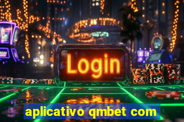 aplicativo qmbet com