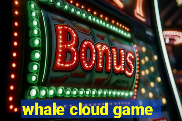 whale cloud game