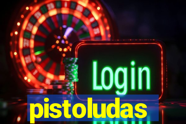 pistoludas