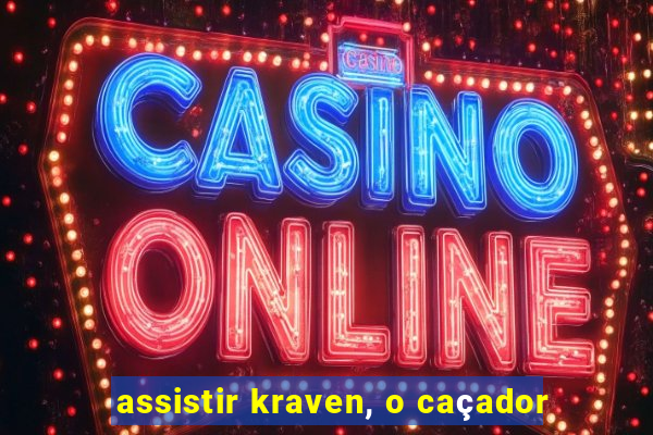 assistir kraven, o caçador