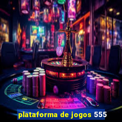 plataforma de jogos 555