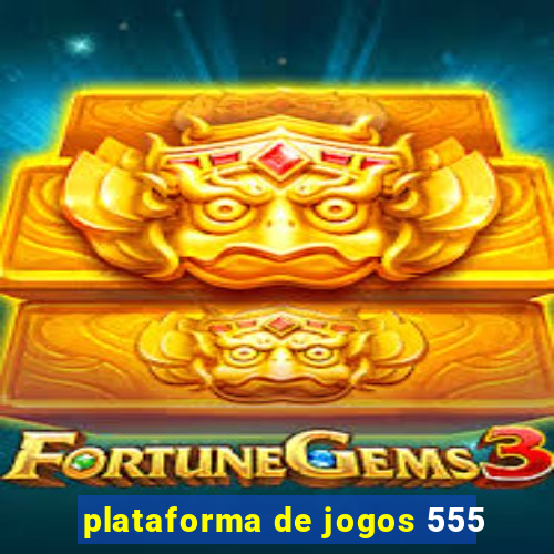 plataforma de jogos 555