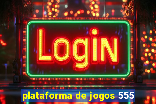 plataforma de jogos 555