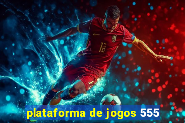 plataforma de jogos 555