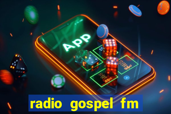 radio gospel fm salvador bahia