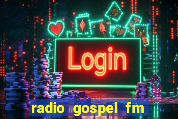 radio gospel fm salvador bahia