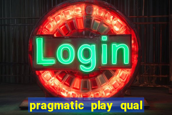 pragmatic play qual jogo paga mais