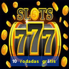 10 rodadas grátis fortune tiger