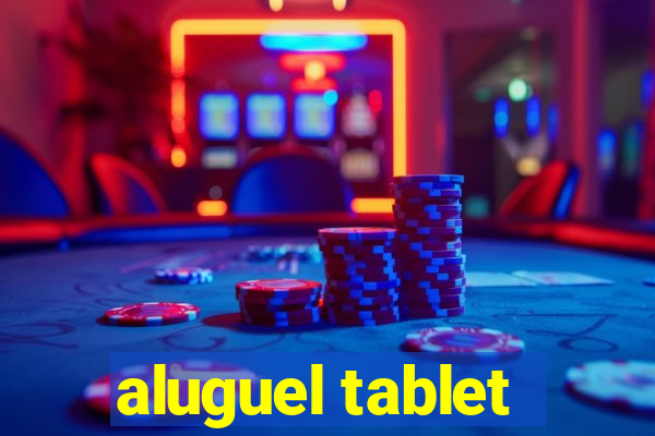 aluguel tablet