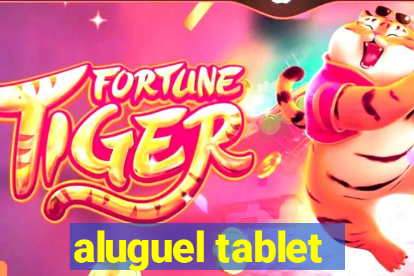 aluguel tablet