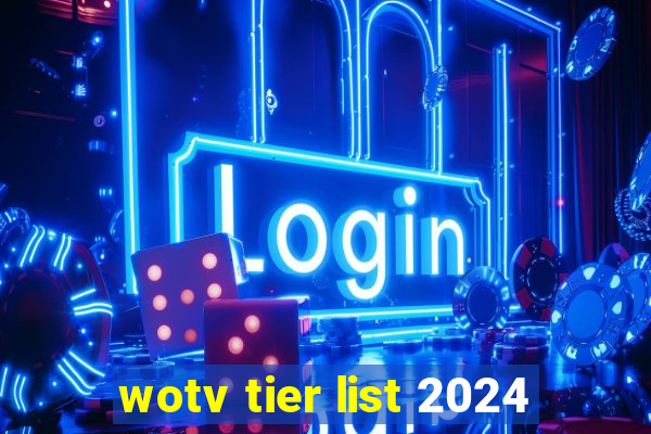 wotv tier list 2024