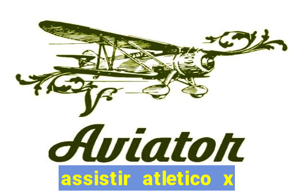 assistir atletico x botafogo ao vivo hd