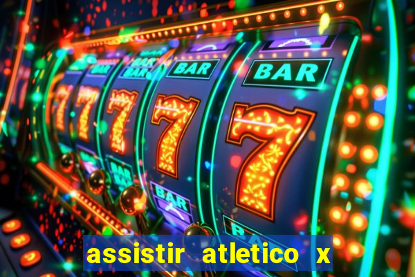 assistir atletico x botafogo ao vivo hd