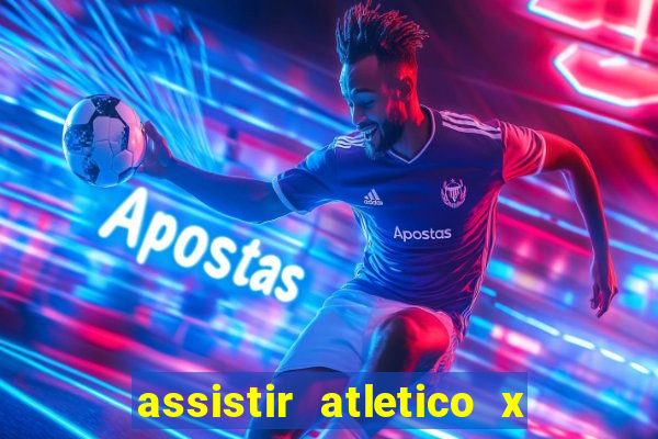 assistir atletico x botafogo ao vivo hd