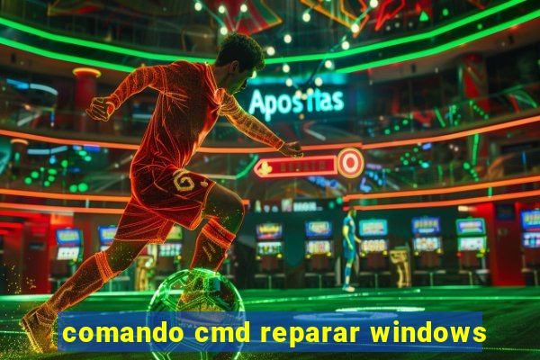 comando cmd reparar windows