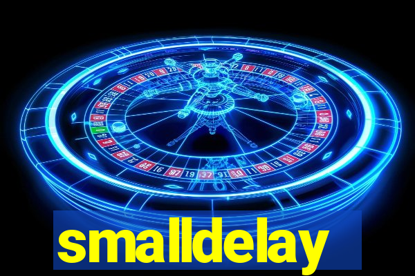 smalldelay