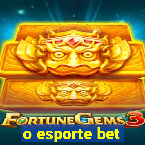 o esporte bet