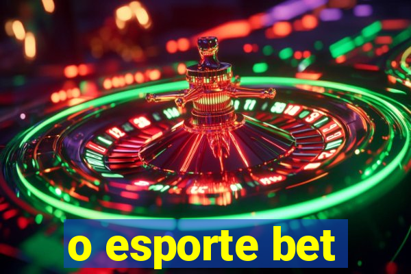 o esporte bet