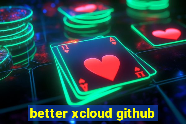 better xcloud github