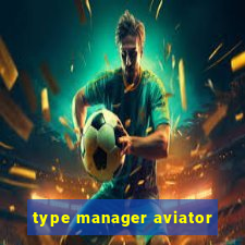 type manager aviator