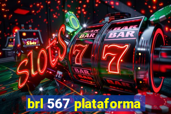 brl 567 plataforma