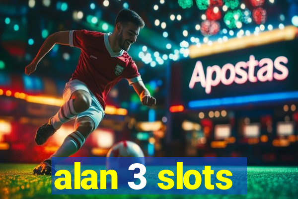 alan 3 slots