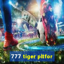 777 tiger pltfor