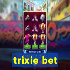 trixie bet