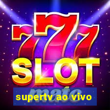 supertv ao vivo