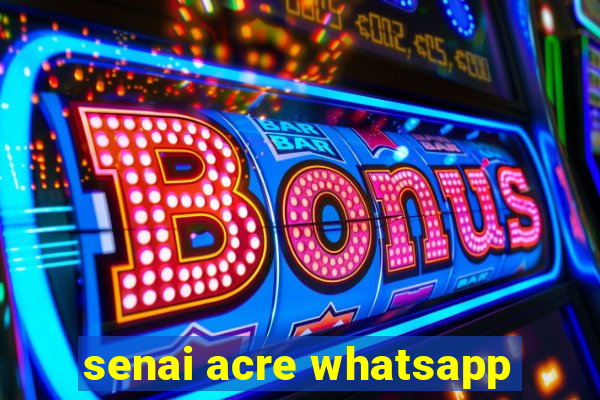 senai acre whatsapp