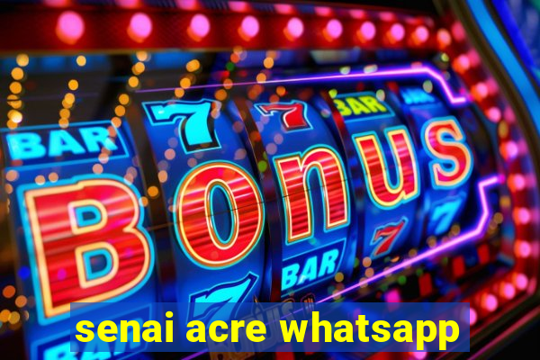 senai acre whatsapp