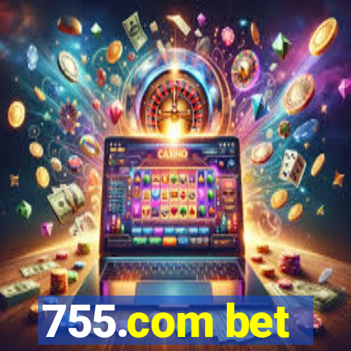 755.com bet