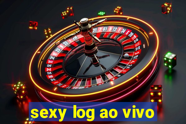 sexy log ao vivo