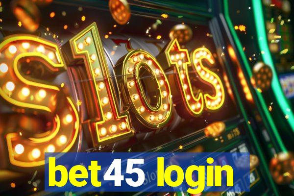 bet45 login